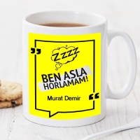Ben Asla Horlamam Kişiye Özel Kupa Pi114